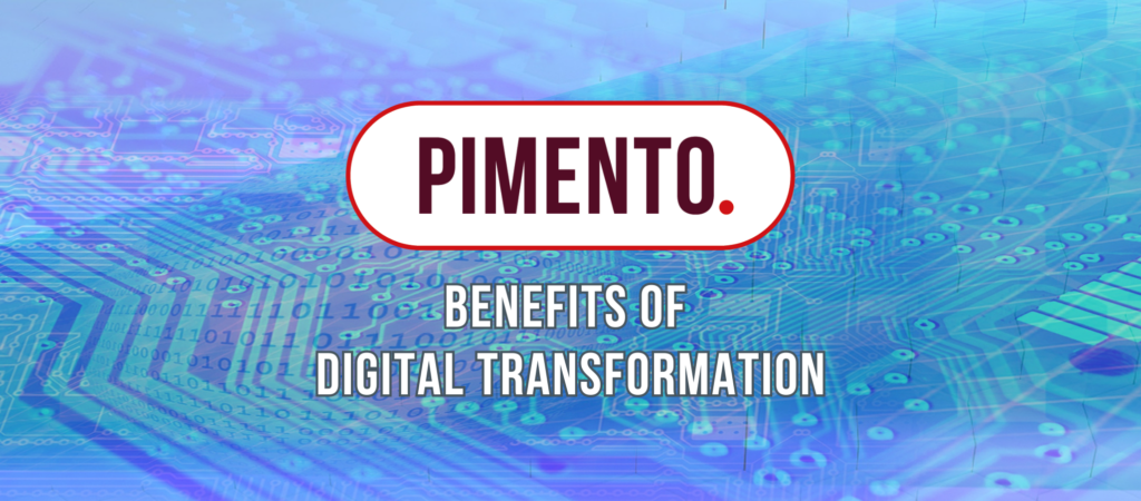 Pimento Benefits of Digital Transformation