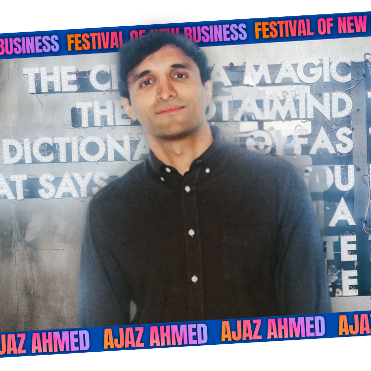 Festival of New Business Speaker Ajaz Ahmed